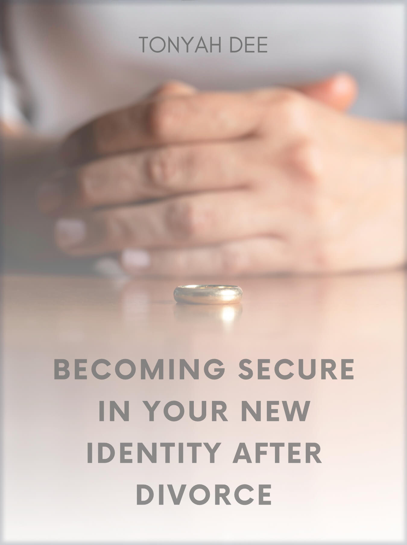 E-Book: Becoming Secure In Your New Identity After Divorce